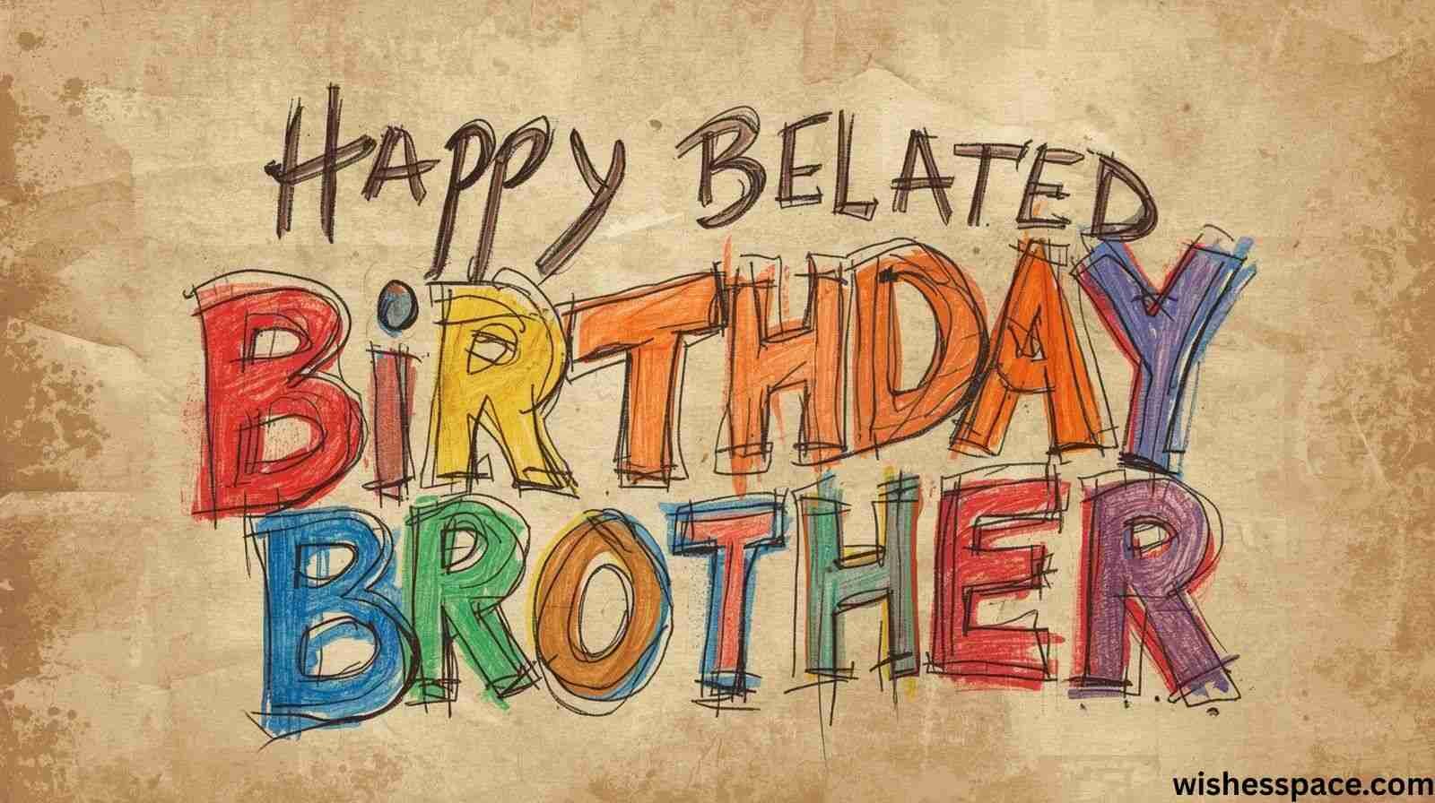 Belated Happy Birthday Brother