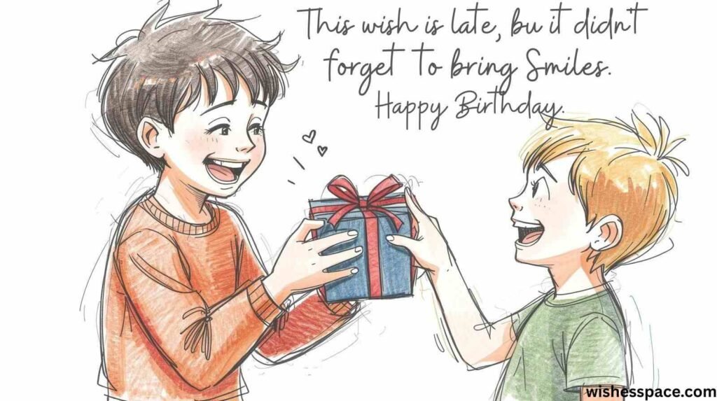 Funny and Sarcastic Belated Birthday Messages for Brother